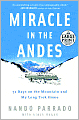 Miracle in the Andes: 72 Days on the Mountain and My Long Trek Home