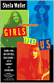 Girls Like Us: Carole King, Joni Mitchell, Carly Simon--and the Journey of a Generation