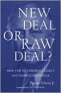 New Deal or Raw Deal?: How FDR's Economic Legacy Has Damaged America