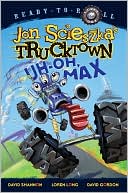 Uh-Oh, Max (Trucktown Ready-to-Roll Series: Level 1)