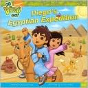 Diego's Egyptian Expedition (Go, Diego, Go! Series #10)