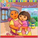 ¡Quiero a mi abuela! (Dora the Explorer Series)