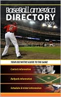 Baseball America 2009 Directory: Your Definitive Guide to the Game