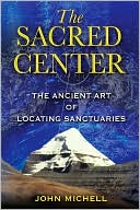 Sacred Center: The Ancient Art of Locating Sanctuaries