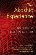The Akashic Experience: Science and the Cosmic Memory Field