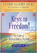Keys to Freedom: Law of Attraction in Action Episode II