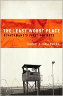 The Least Worst Place: Guantanamo's First 100 Days