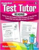 Standardized Test Tutor: Reading: Grade 6: Practice Tests With Question-by-Question Strategies and Tips That Help Students Build Test-Taking Skills and Boost Their Scores