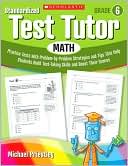Standardized Test Tutor: Math: Grade 6: Practice Tests With Problem-by-Problem Strategies and Tips That Help Students Build Test-Taking Skills and Boost Their Scores