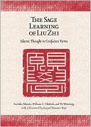 The Sage Learning of Liu Zhi: Islamic Thought in Confucian Terms