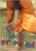 A Place Prepared: Helping Children Understand Death and Heaven