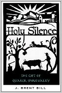 Holy Silence: The Gift of Quaker Spirituality