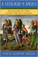 A Catalogue of Angels: The Heavenly, the Fallen, and the Holy Ones among Us