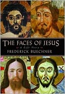 The Faces of Jesus: A Life Story
