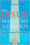 Why Jesus Makes Me Nervous: Ten Challenging Words of Faith