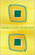 The Fidelity of Betrayal: Towards a Church Beyond Belief