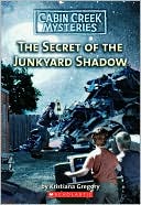 The Secret Of The Junkyard Shadow (Cabin Creek Mysteries Series #6)