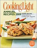 Cooking Light Annual Recipes 2009: Every Recipe...A Year's Worth of Cooking Light Magazine