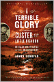 A Terrible Glory: Custer and the Little Bighorn - The Last Great Battle of the American West