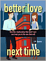 Better Love Next Time: How the Relationship that Didn't Last Can Lead You to the One that Will