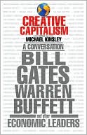 Creative Capitalism: A Conversation with Bill Gates, Warren Buffett, and Other Economic Leaders