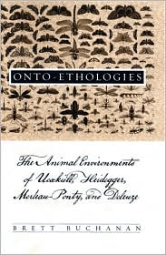 Onto-Ethologies: The Animal Environments of Uexküll, Heidegger, Merleau-Ponty, and Deleuze