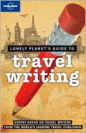 Lonely Planet's Guide to Travel Writing
