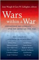 Wars within a War: Controversy and Conflict over the American Civil War