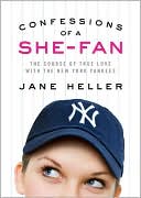 Confessions of a She-Fan: The Course of True Love with the New York Yankees