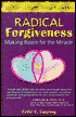 Radical Forgiveness: Making Room for the Miracle