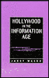 Hollywood in the Information Age: Beyond the Silver Screen (Texas Film and Media Studies Series)