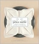 Peace Meals: A Book of Recipes for Cooking and Connecting