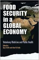 Food Security in a Global Economy: Veterinary Medicine and Public Health
