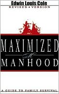 Maximized Manhood: A Guide to Family Survival