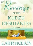 Revenge of the Kudzu Debutantes: A Novel