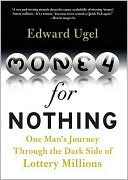 Money for Nothing: One Man's Journey Through the Dark Side of Lottery Millions
