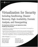 download Virtualization for Security : Including Sandboxing, Disaster Recovery, High Availability, Forensic Analysis, and Honeypotting book