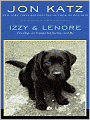 Izzy & Lenore: Two Dogs, an Unexpected Journey, and Me