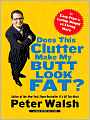 Does This Clutter Make My Butt Look Fat?: An Easy Plan for Losing Weight and Living More
