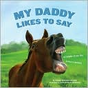 My Daddy Likes to Say