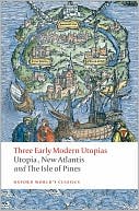 Three Early Modern Utopias: Thomas More: Utopia / Francis Bacon: New Atlantis / Henry Neville: The Isle of Pines