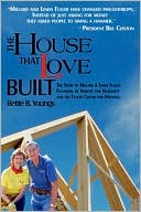 The House That Love Built: The Story of Linda & Millard Fuller, Founders of Habitat for Humanity and the Fuller Center for Housing