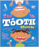 The Tooth Book: A Guide to Healthy Teeth and Gums