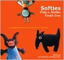 Softies Only a Mother Could Love: Lovable Friends for You to Sew, Knit, or Crochet