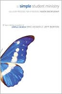 Simple Student Ministry: A Clear Process for Strategic Youth Discipleship