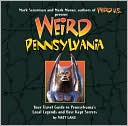Weird Pennsylvania: Your Travel Guide to Pennsylvania's Local Legends and Best Kept Secrets