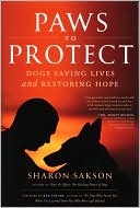 Paws to Protect: Dogs Saving Lives and Restoring Hope