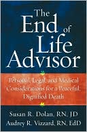 download The End-of-Life Advisor : Personal, Legal, and Medical Considerations for a Peaceful, Dignified Death book