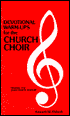Devotional Warm-Ups for Church Choirs: Preparing to Lead Others in Worship