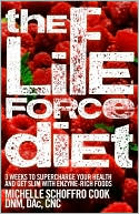 The Life Force Diet: 3 Weeks to Supercharge Your Health and Stay Slim with Enzyme-Rich Foods